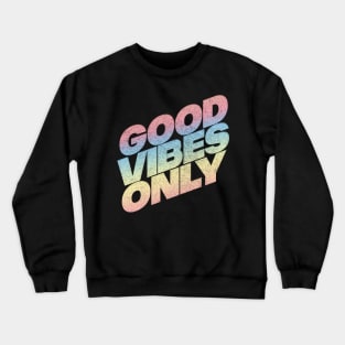 Good Vibes Only - Retro Gradient Faded Design Crewneck Sweatshirt